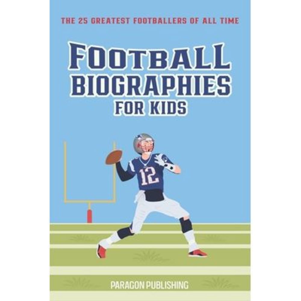 Football Biographies For Kids: The 25 Greatest Footballers of All Time -- Parago